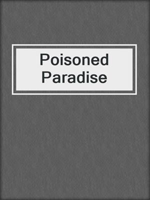 cover image of Poisoned Paradise
