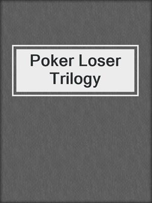 cover image of Poker Loser Trilogy