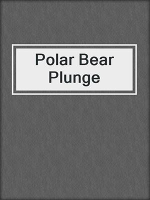 cover image of Polar Bear Plunge