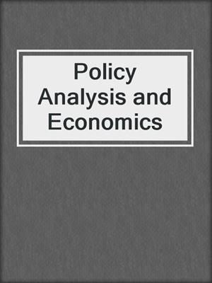 Policy Analysis and Economics