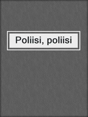cover image of Poliisi, poliisi