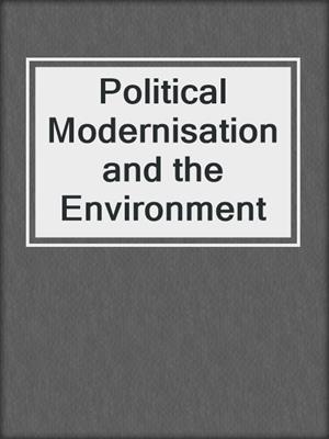 Political Modernisation and the Environment