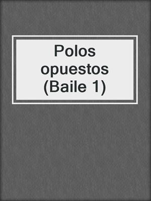 cover image of Polos opuestos (Baile 1)