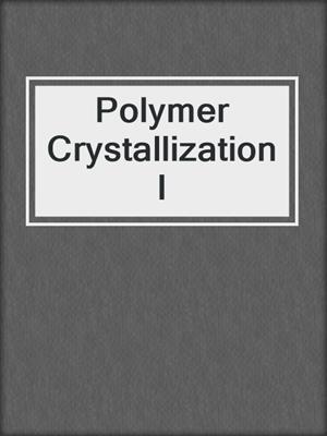 Polymer Crystallization I