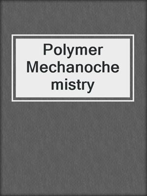 Polymer Mechanochemistry