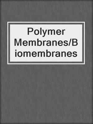 Polymer Membranes/Biomembranes