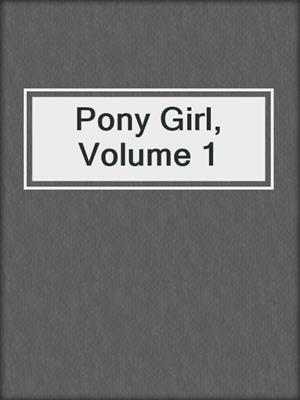 cover image of Pony Girl, Volume 1