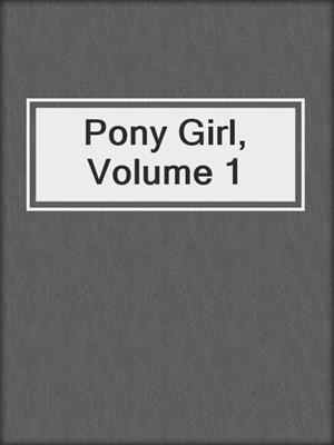cover image of Pony Girl, Volume 1