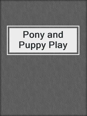 cover image of Pony and Puppy Play