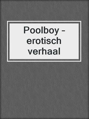 cover image of Poolboy – erotisch verhaal