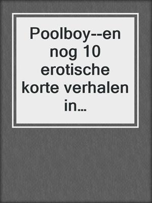 cover image of Poolboy--en nog 10 erotische korte verhalen in samenwerking met Erika Lust