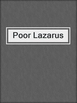 Poor Lazarus