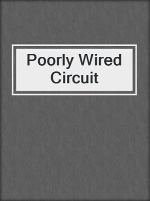 cover image of Poorly Wired Circuit