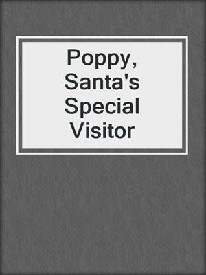 Poppy, Santa's Special Visitor 