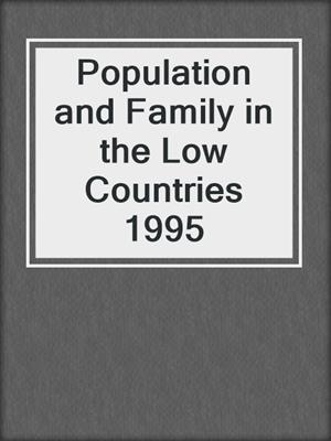 Population and Family in the Low Countries 1995