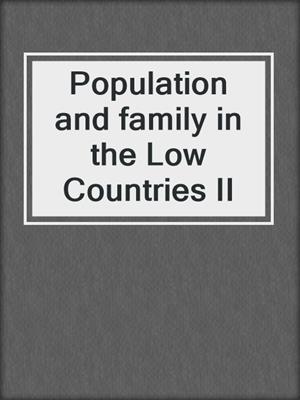 Population and family in the Low Countries II