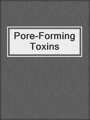 Pore-Forming Toxins