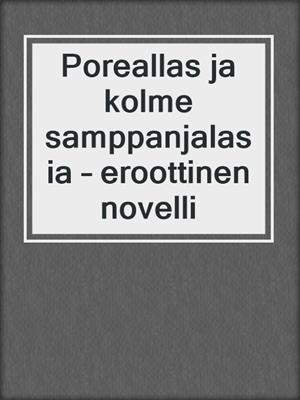 cover image of Poreallas ja kolme samppanjalasia – eroottinen novelli