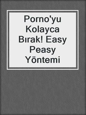 Porno'yu Kolayca Bırak! Easy Peasy Yöntemi