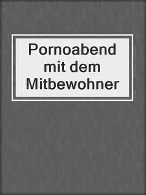 cover image of Pornoabend mit dem Mitbewohner