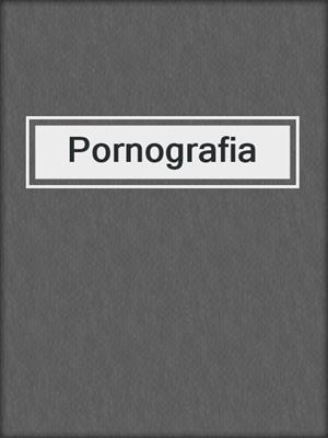 cover image of Pornografia