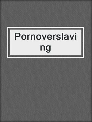cover image of Pornoverslaving