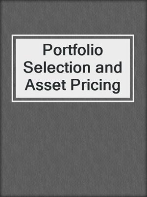 Portfolio Selection and Asset Pricing