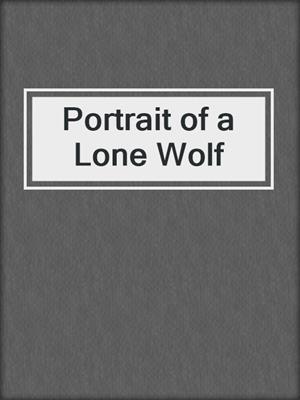 cover image of Portrait of a Lone Wolf