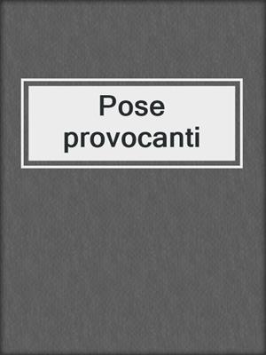 cover image of Pose provocanti