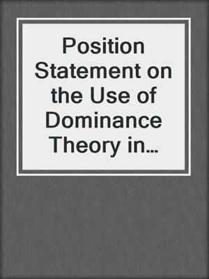Position Statement on the Use of Dominance Theory in Behavior Modification of Animals