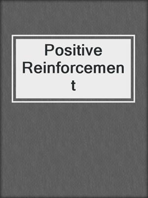 cover image of Positive Reinforcement