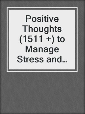 cover image of Positive Thoughts (1511 +) to Manage Stress and Live Well With Your New Health Condition