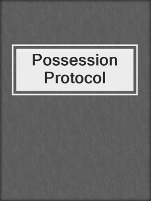 cover image of Possession Protocol