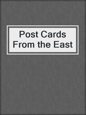 cover image of Post Cards From the East