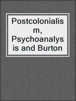 cover image of Postcolonialism, Psychoanalysis and Burton