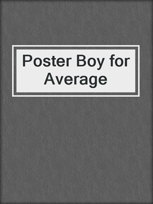 Poster Boy for Average