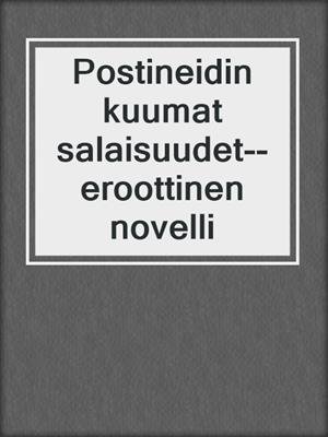 cover image of Postineidin kuumat salaisuudet--eroottinen novelli