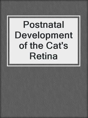Postnatal Development of the Cat's Retina