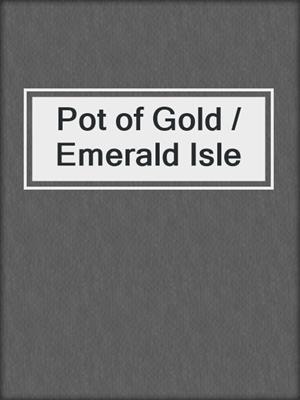 Pot of Gold / Emerald Isle
