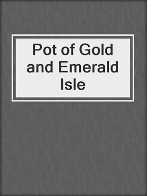cover image of Pot of Gold and Emerald Isle