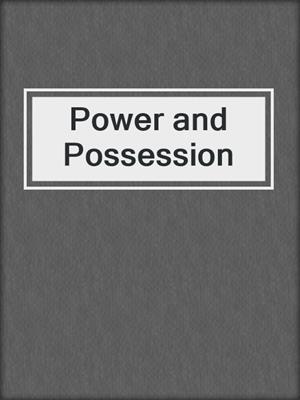 cover image of Power and Possession