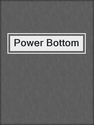 cover image of Power Bottom