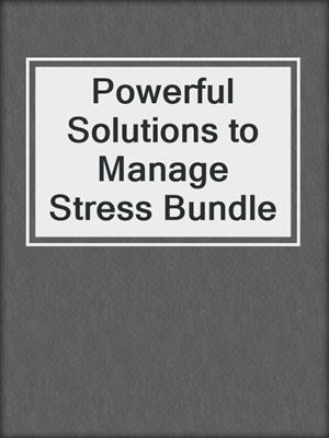 Powerful Solutions to Manage Stress Bundle
