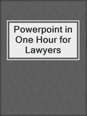cover image of Powerpoint in One Hour for Lawyers