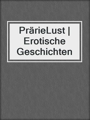 cover image of PrärieLust | Erotische Geschichten