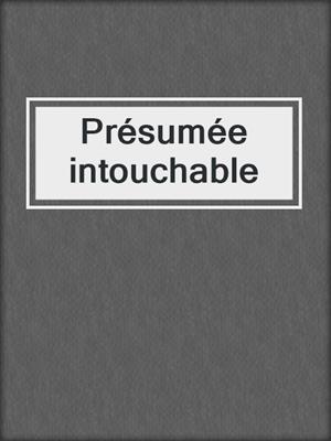 cover image of Présumée intouchable