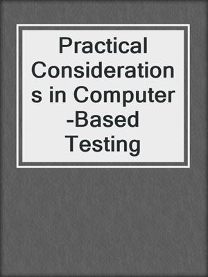 Practical Considerations in Computer-Based Testing