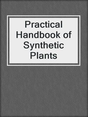 Practical Handbook of Synthetic Plants