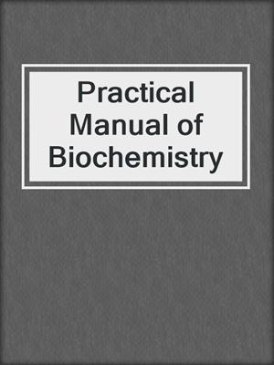 Practical Manual of Biochemistry