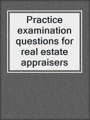Practice examination questions for real estate appraisers